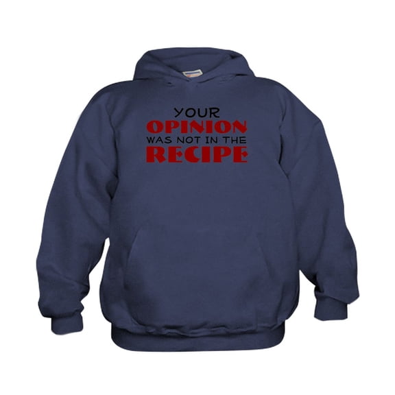 CafePress - Your Opinion Was Not In The Recipe - Kids Hooded Sweatshirt, Classic Hoodie