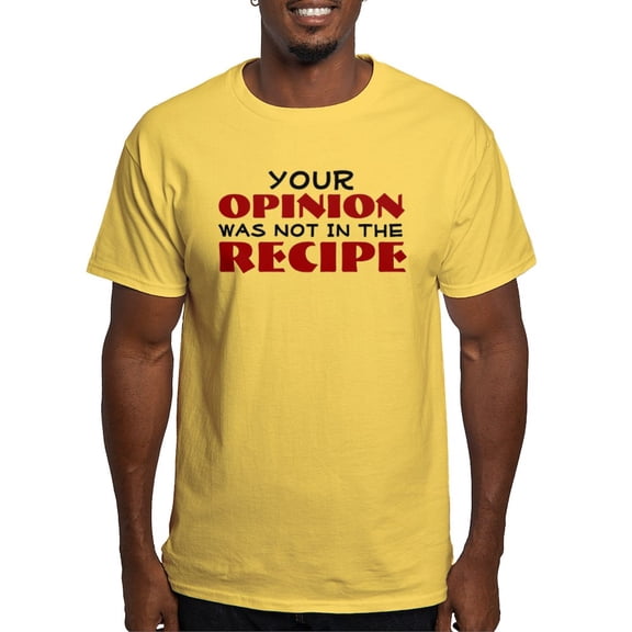 CafePress - Your Opinion Was Not In The Recipe T Shirt - Men's Classic Graphic T-Shirt
