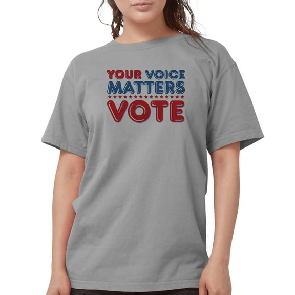 CafePress - Your Voice Matters - Womens Comfort Colors® Shirt