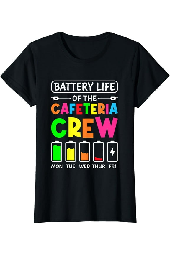 Cafeteria Crew Battery Life - Cafeteria School T-Shirt