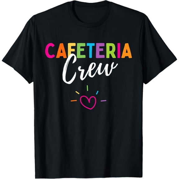 t-shirt Cafeteria Crew Heart Funny Cute Lunch Lady Squad. T-ShirtMen and women can wear, black T-shirts, gifts. Age: M,L，XL 2XL, 3XL, 4XL