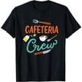 thumbnail image 1 of Cafeteria Crew T-Shirt, 1 of 3