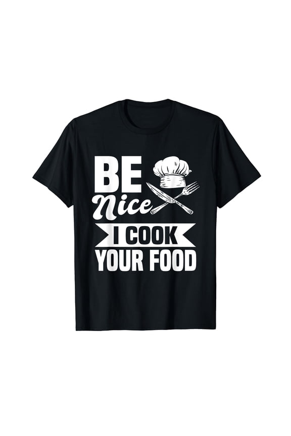 Cafeteria Worker Lunch Lady Be Nice I Cook Your Food Crew T-Shirt