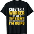 thumbnail image 1 of Cafeteria Worker Lunch Lady Food Service Crew Top Secret Job T-Shirt, 1 of 3