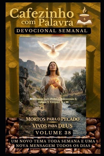 Cafezinho Com Palavra - Devocional de 52 Cafezinho com Palavra - Devocional Semanal - Volume 38: Mortos Para O Pecado E Vivos Para Deus, (Paperback)