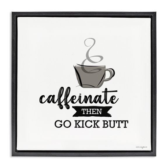 Stupell Industries Caffeinate Then Kick Butt Black Framed Floater Canvas Wall Art, design by Seven Trees Design