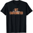 thumbnail image 1 of Caffeinated Coffee Happy Barista Design for Caffeine Lovers T-Shirt, 1 of 4