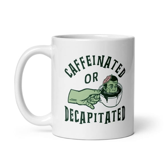 Caffeinated Or Decapitated Mug Funny Killer Coffee Lover Cup