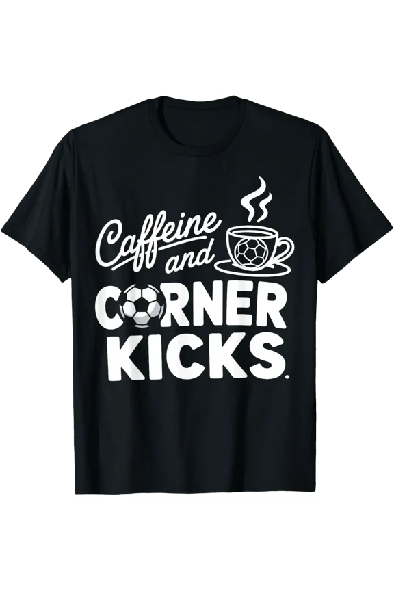 Caffeine And Corner Kicks Parents & Coffee Lovers Soccer T-Shirt