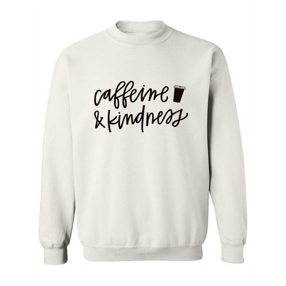 Caffeine And Kindness! Sweatshirt Women -Image by Shutterstock, Female x-Large