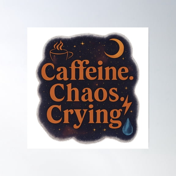 Caffeine Chaos Crying Poster Wall Art, Modern Wall Decor, 30x30 UNFRAMED