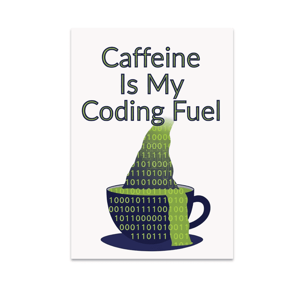 Caffeine Is My Coding Fuel - Software Developer - 13x19 Poster Print