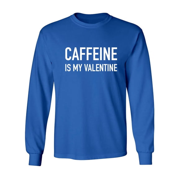 Caffeine Is My Valentine Adult Long Sleeve T-shirt
