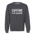 thumbnail image 1 of Caffeine Is My Valentine Crewneck Sweatshirt, 1 of 2