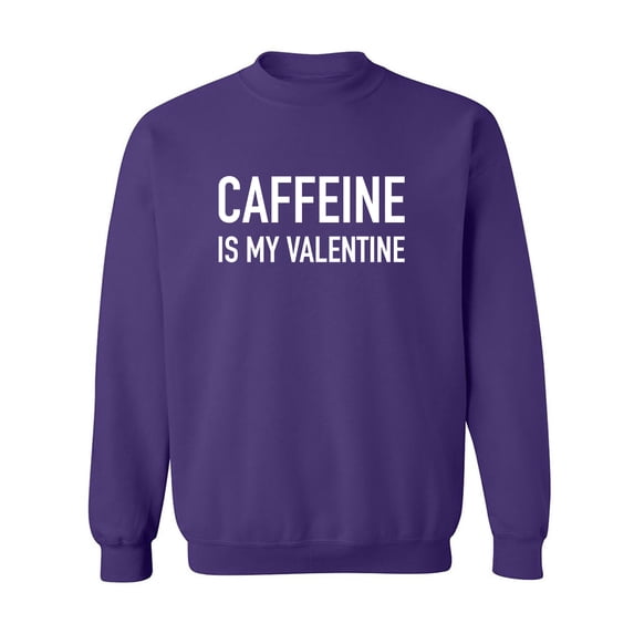 Caffeine Is My Valentine Crewneck Sweatshirt