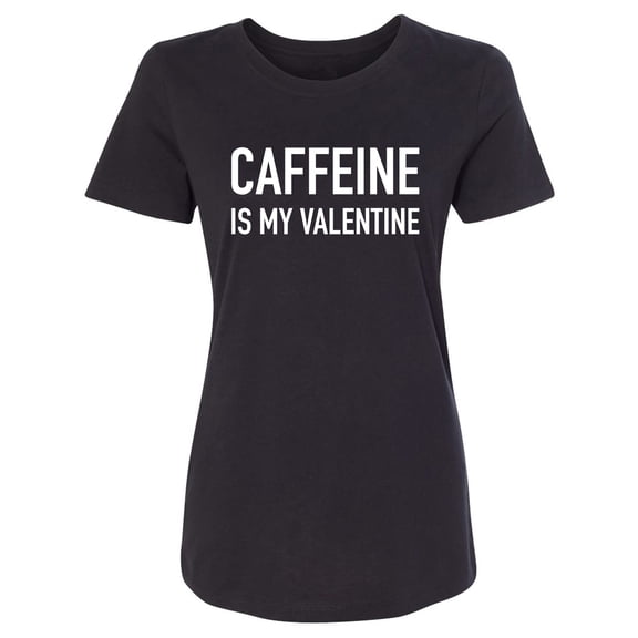 Caffeine Is My Valentine Womens crewneck tee