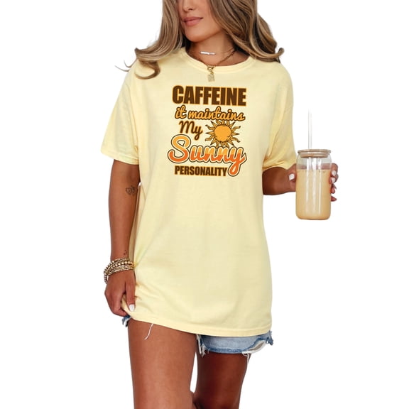 Caffeine It Maintains My Sunny Personality, Butter Comfort Colors T-Shirt, XL