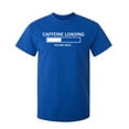 thumbnail image 1 of Caffeine Loading Please Wait Sarcastic Humor Graphic Novelty Funny Tall T Shirt, 1 of 1