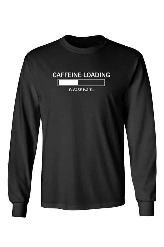 Caffeine Loading Please Wait Sarcastic Novelty Gift Idea Adult Humor Funny Men's Long Sleeve Shirts