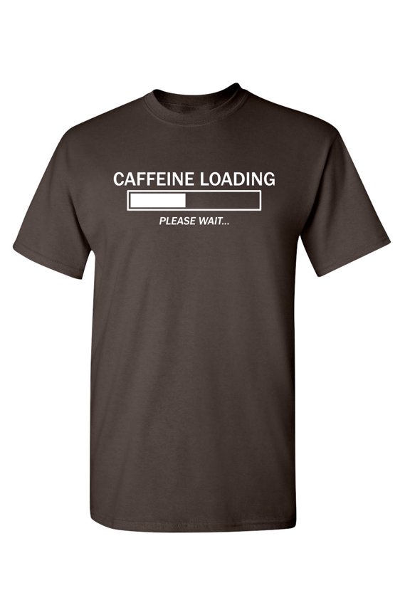 Caffeine Loading Please Wait TShirt Graphic Tee TShirt Gift