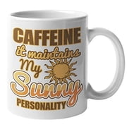 Caffeine. It Maintains My Sunny Personality. Funny Coffee & Tea Gift Mug For Coffee Lover, Barista, Introvert, Professional, Student, Boss Lady, Mom, Dad, Men And Women 11oz