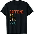 thumbnail image 1 of Caffeine Po Q4h Prn Funny Nurse Nursing T-Shirt, 1 of 3