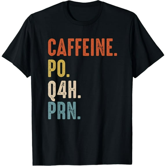 Caffeine Po Q4h Prn Shirt Funny Nurse Vintage T-ShirtMen and women, Black T-shirt, size: Extra large