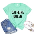 thumbnail image 1 of Caffeine Queen T-shirt Coffee Lover Top Addict Tee Women's Espresso Shirt Workout Tshirt Morning Gift Barista Shirts, 1 of 3