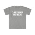 thumbnail image 1 of Caffeine Queen  Unisex T-shirt S-3XL Coffee Lovers Coffee Addicts, 1 of 2