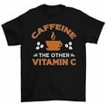 thumbnail image 1 of Caffeine The Other Vitamin C T-Shirt Funny Coffee Drinker Coffee Addict Tee, 1 of 2