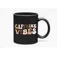thumbnail image 1 of Caffeine Vibes, Coffee Drinker Themed, Groovy Retro Wavy Text Merch Gift, Black 11oz Ceramic Mug, 1 of 5