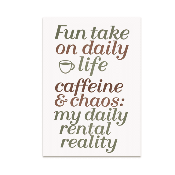 Caffeine and Chaos Daily Rental Reality - Home Decor Enthusiast - 13x19 ...