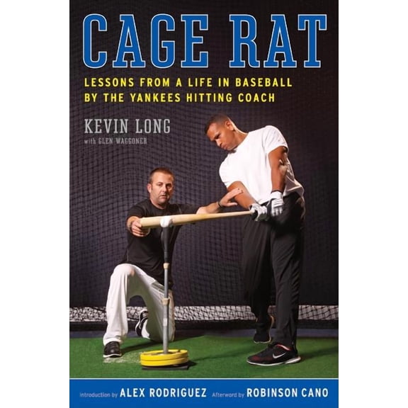 Cage Rat: Lessons from a Life in Baseball by the Yankees Hitting Coach, (Hardcover)