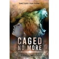 thumbnail image 1 of Caged No More: Wisdom From Women Who Broke Free From Societal Constraints (Paperback) by Allison Haynes, Annamaya Ananda, Claire Bradshaw, 1 of 1