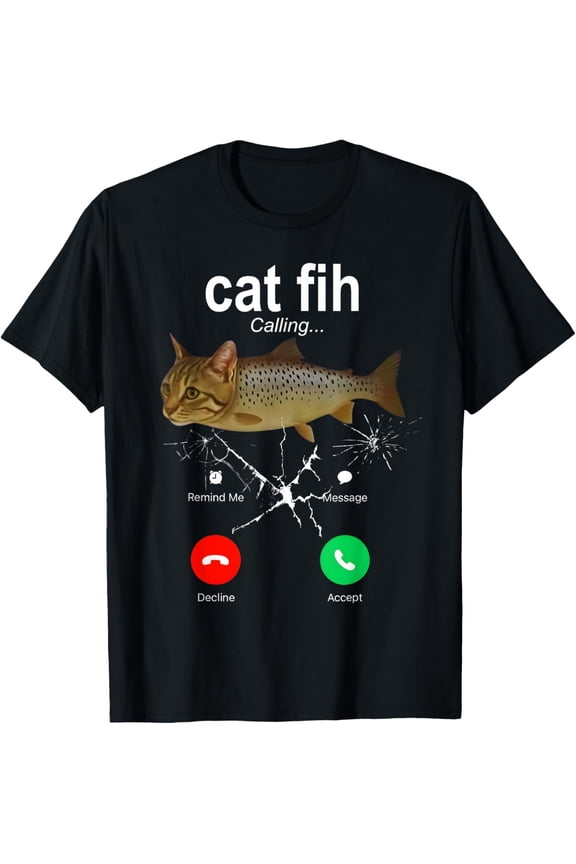 Cah Fih Calling Remind Message Decline Accept Phone Cat Fish T-Shirt TShirt