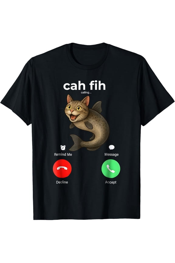 Cah Fih Calling Remind me Message Decline Accept Phone Call T-Shirt Tee