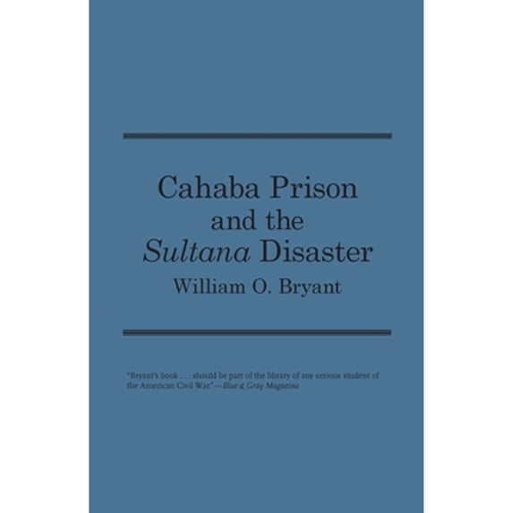 Pre-Owned Cahaba Prison and the Sultana Disaster (Hardcover) 9780817304683