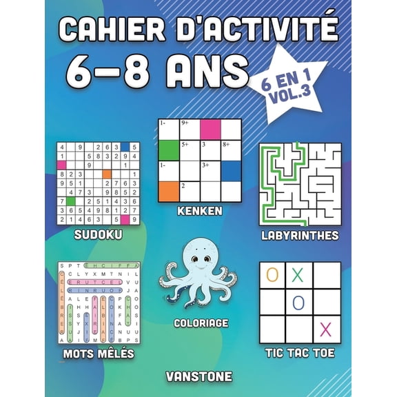 Cahier d'Activit 6-8 ANS: Cahier d'activit 6-8 ans: 6 en 1 - Sudoku, Mots mls, coloriage, labyrinthes, Jeux de logique et Morpion (Vol.3) (Paperback)
