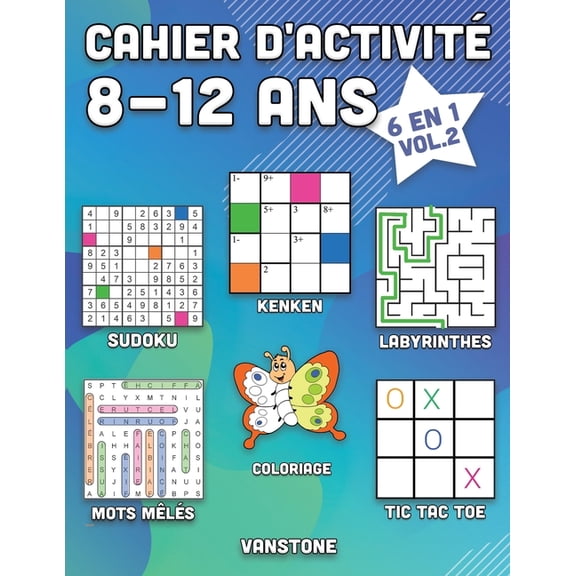 Cahier d'Activit 8-12 ANS: Cahier d'activit 8-12 ans: 6 en 1 - Sudoku, Mots mls, coloriage, labyrinthes, Jeux de logique et Morpion (Vol.2) (Paperback)
