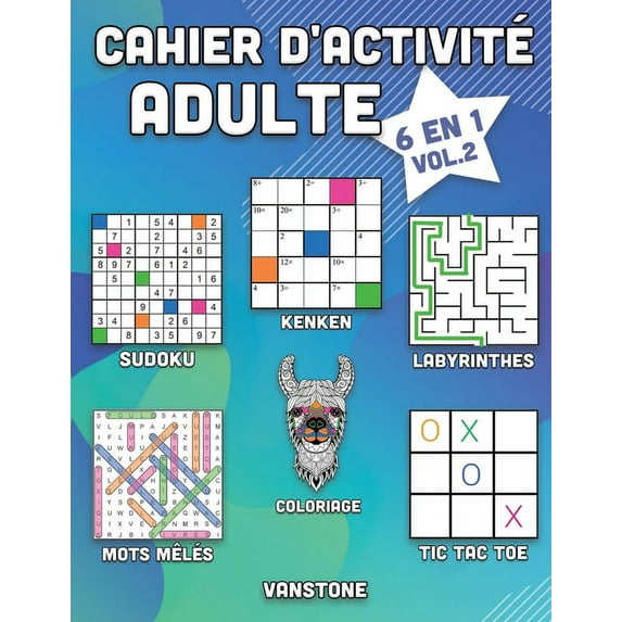 Cahier d'Activité Adulte: Cahier d'activité adulte: 6 en 1 - Sudoku, Mots mêlés, coloriage, labyrinthes, Jeux de logique et Morpion (Vol.2) (Paperback)