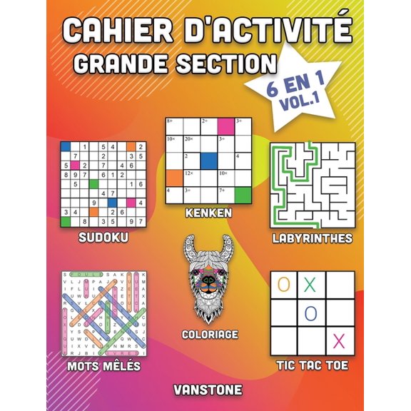 Cahier d'Activit Grande Section: Cahier d'activit grande section: 6 en 1 - Sudoku, Mots mls, coloriage, labyrinthes, Jeux de logique et Morpion (Vol.1) (Paperback)