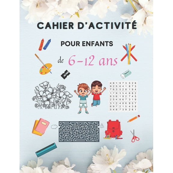 Cahier d'Activit Pour Enfants de 6-12 ans: Livre d'activits pour enfants, Cahier d'activits multi-jeux, Labyrinthes, Sudoku, avec des pages de coloriage, livre de jeux amusants pour les enfants (Pa