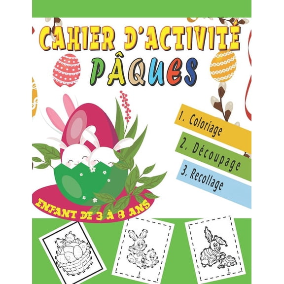 Cahier d'Activite Paques: Coloriage et Dcoupage pour enfant de 3 8 ans, (Paperback)