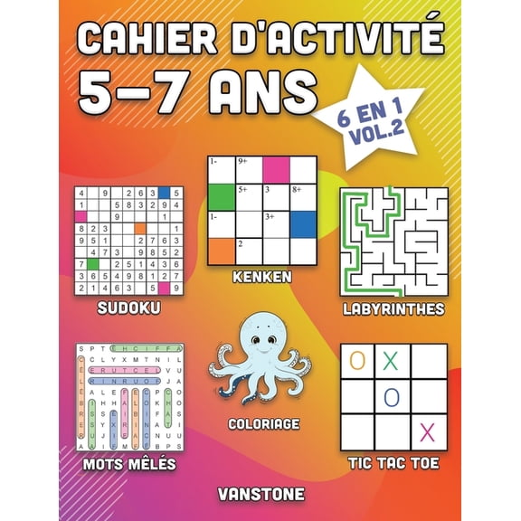 Cahier d'Activit 5-7 ANS: Cahier d'activit 5-7 ans: 6 en 1 - Sudoku, Mots mls, coloriage, labyrinthes, Jeux de logique et Morpion (Vol.2) (Paperback)
