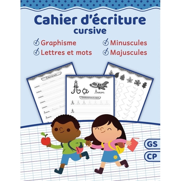 Cahier d'criture cursive: Apprendre crire les lettres de l'alphabet majuscules et minuscules Cahier d'criture GS & , (Paperback)