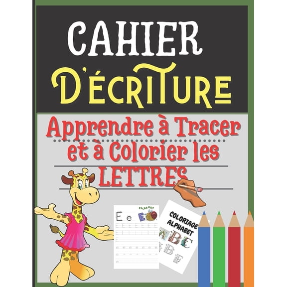 Cahier d'criture: apprendre  tracer et  colorier les lettres: livre alphabet: cahier d'activit enfants 3 a, (Paperback)