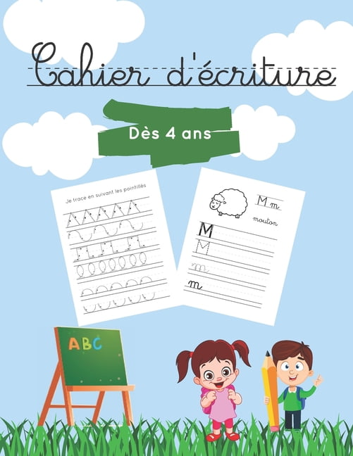 Cahier d'Ã©criture: apprendre Ã tracer les lettres de l'alphabet et l'Ã ...