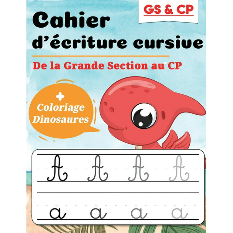 Cahier d'écriture cursive GS & CP: de la Grande Section au CP + Coloriage  Dinosaures: Idéal pour apprendre à écrire en attaché et réussir son entrée  au CP (Paperback) 