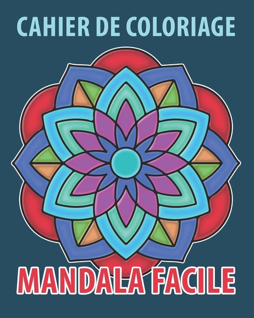 Cahier de Coloriage Mandala Facile: Livre de Coloriage Adulte anti