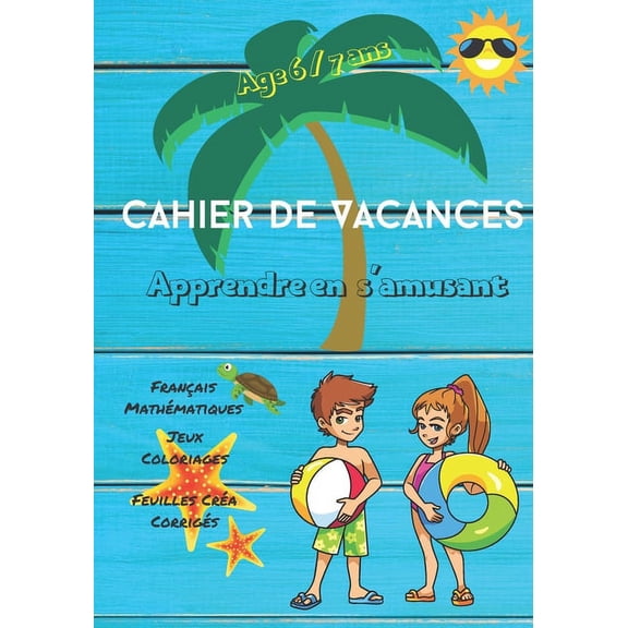 Cahier de Vacances apprendre en s'amusant franais mathmatiques jeux coloriages feuilles cra corrigs Age 6/7 ans: Vot, (Paperback)
